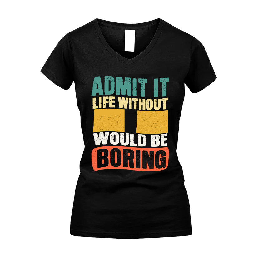 II KTT28-AMER50-111–Personalized Funny Quote Apparel “Life Without NAME Would Be Boring”