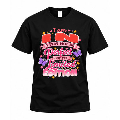 IN TT42 Personalized Shirt – I May Not Be Perfect, But I’m Limited Edition