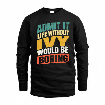 IVY TP88-K4-229–Personalized Funny Quote Apparel “Life Without NAME Would Be Boring”