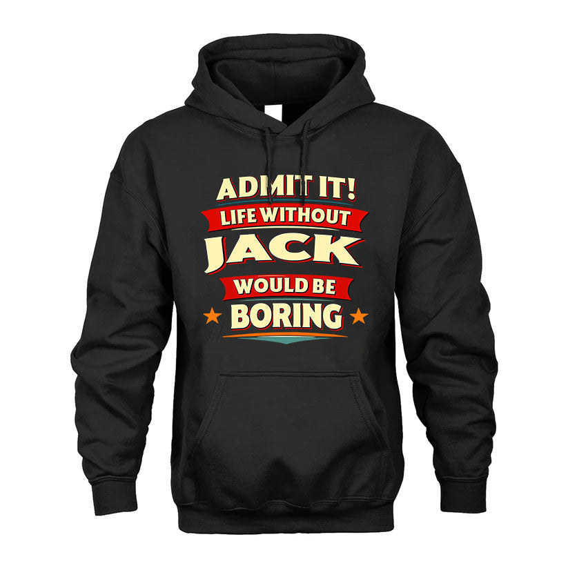JACK HH88-K2-106–Personalized Funny Quote Apparel “Life Without NAME Would Be Boring”
