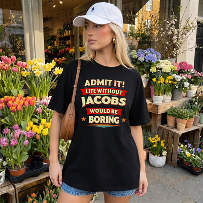 JACOBS HH88-K2-106–Personalized Funny Quote Apparel “Life Without NAME Would Be Boring”