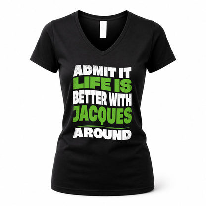 JACQUES KTT19-K098-189 – Personalized Funny Quote Apparel “Admit It, Life Is Better With NAME Around”