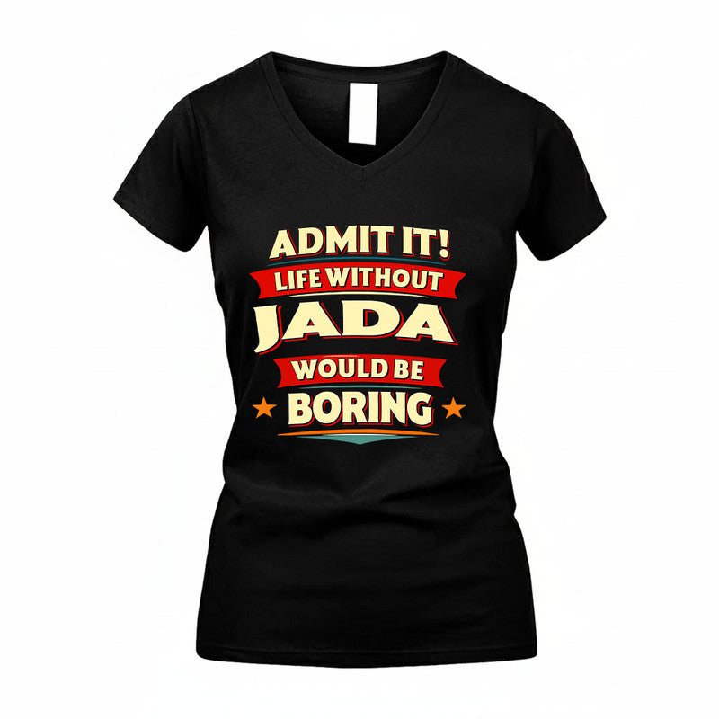 JADA HH88-K2-106–Personalized Funny Quote Apparel “Life Without NAME Would Be Boring”