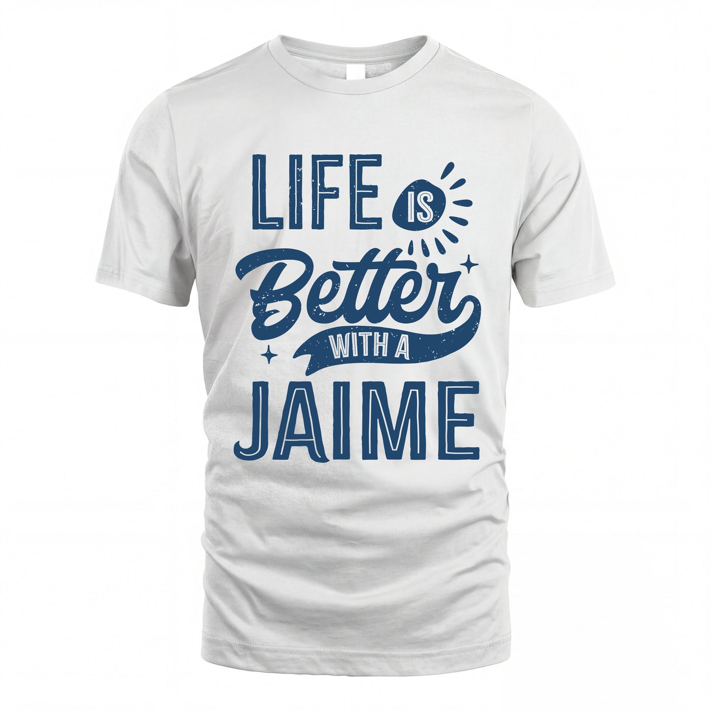 JAIME HH88-K2–Personalized Name Quote T-Shirt Life Is Better With Unisex Gift