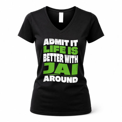 JAI KTT19-K098-189 – Personalized Funny Quote Apparel “Admit It, Life Is Better With NAME Around”