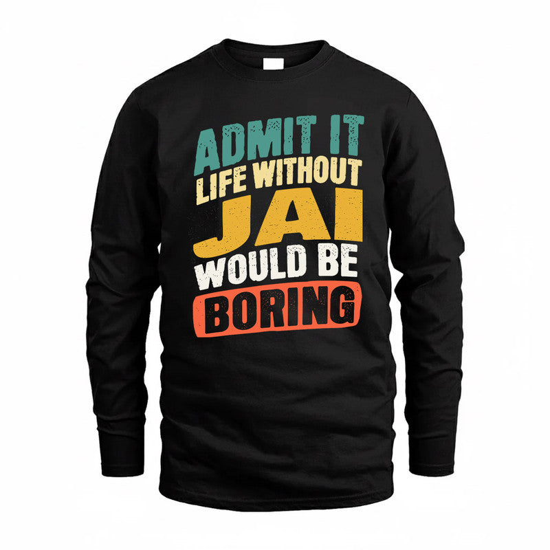 JAI TP88-K4-229–Personalized Funny Quote Apparel “Life Without NAME Would Be Boring”