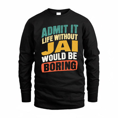 JAI TP88-K4-229–Personalized Funny Quote Apparel “Life Without NAME Would Be Boring”