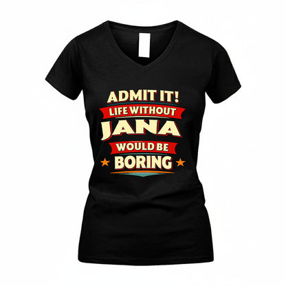 JANA HH88-K2-106–Personalized Funny Quote Apparel “Life Without NAME Would Be Boring”