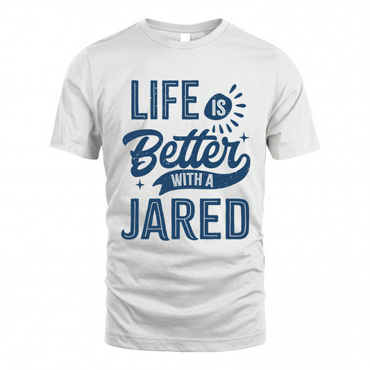 JARED HH88-K2–Personalized Name Quote T-Shirt Life Is Better With Unisex Gift