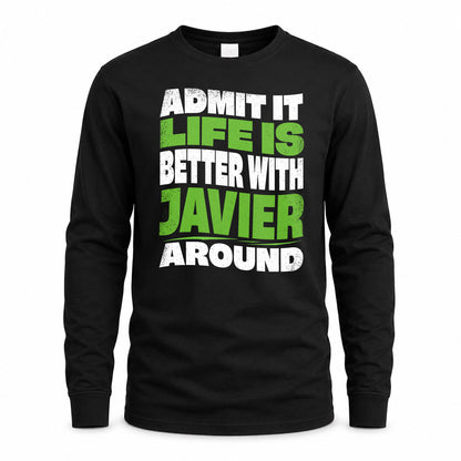 JAVIER KTT19-K098-189 – Personalized Funny Quote Apparel “Admit It, Life Is Better With NAME Around”