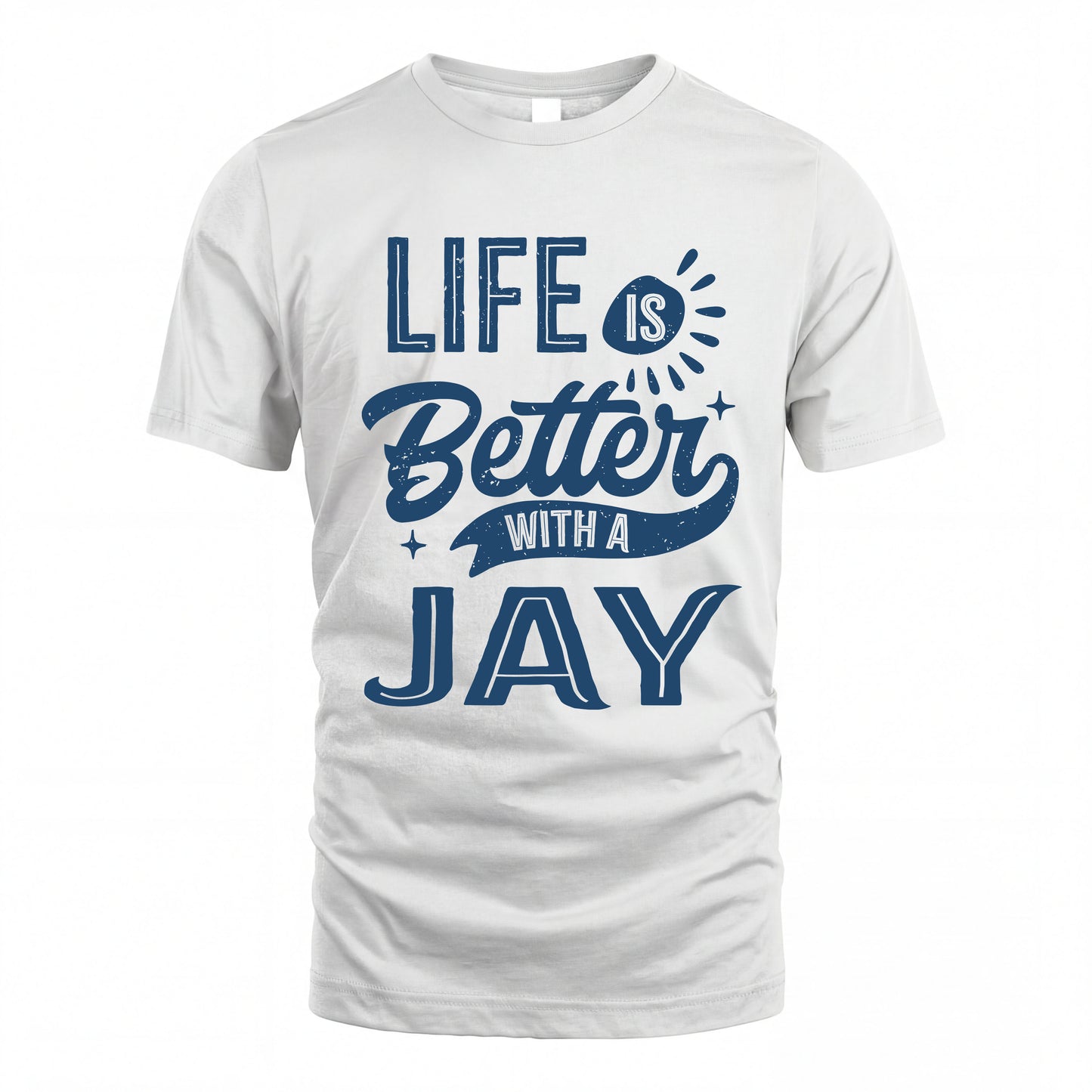 JAY HH88-K2–Personalized Name Quote T-Shirt Life Is Better With Unisex Gift