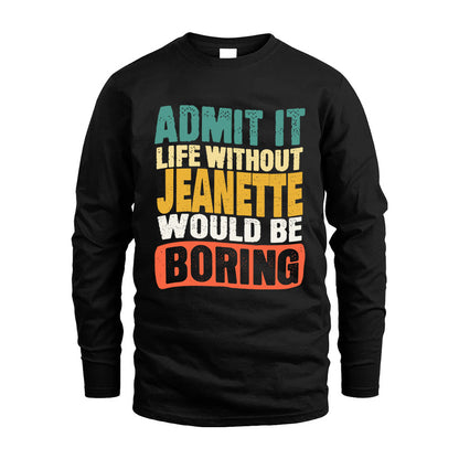 JEANETTE KTT28-AMER50-111–Personalized Funny Quote Apparel “Life Without NAME Would Be Boring”