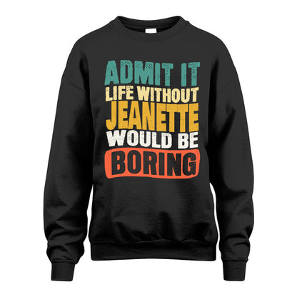 JEANETTE KTT28-AMER50-111–Personalized Funny Quote Apparel “Life Without NAME Would Be Boring”
