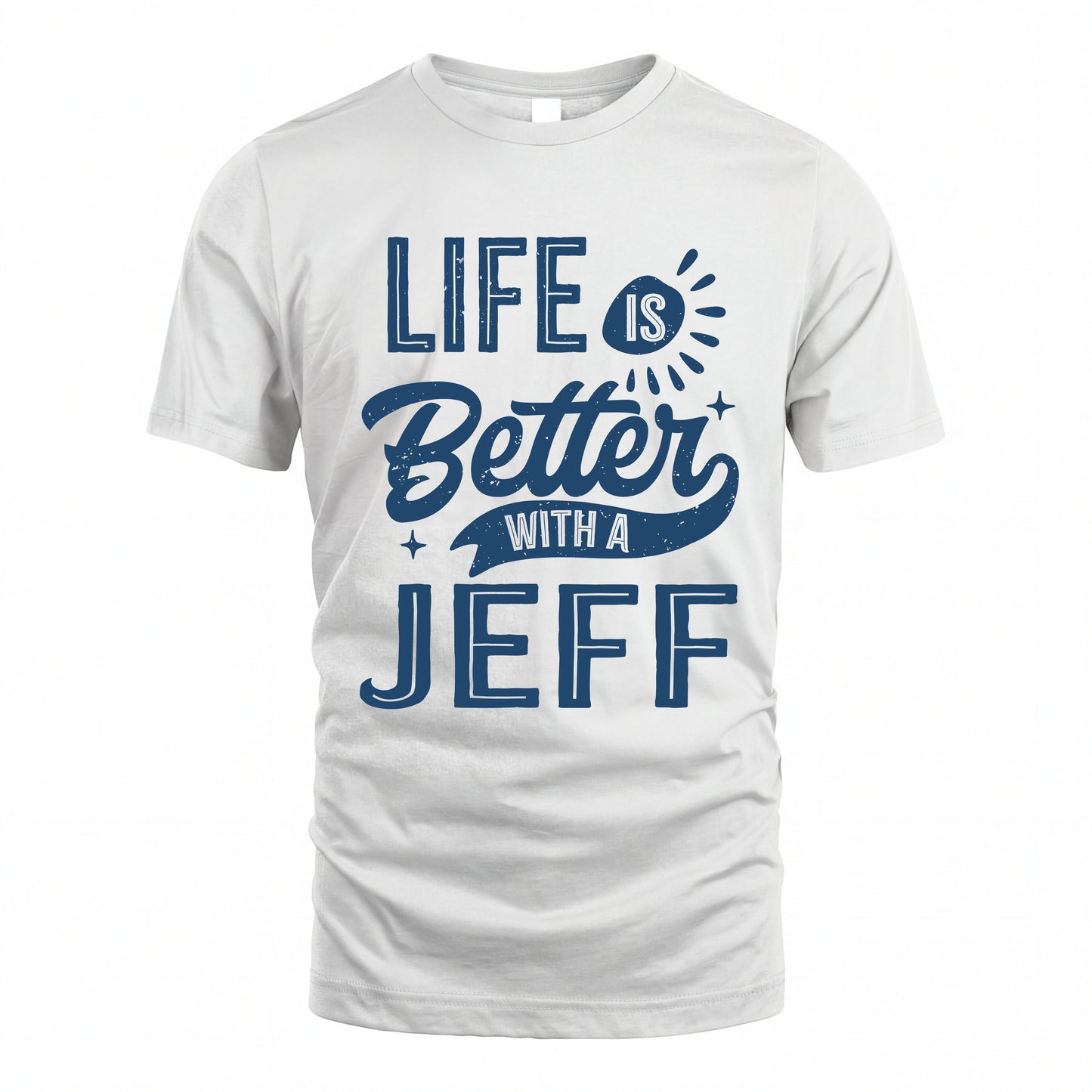 JEFF HH88-K2–Personalized Name Quote T-Shirt Life Is Better With Unisex Gift