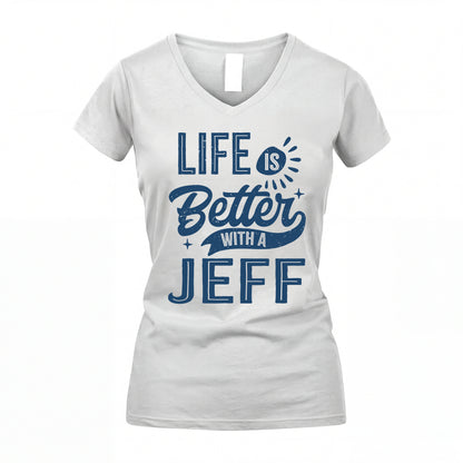 JEFF HH88-K2–Personalized Name Quote T-Shirt Life Is Better With Unisex Gift