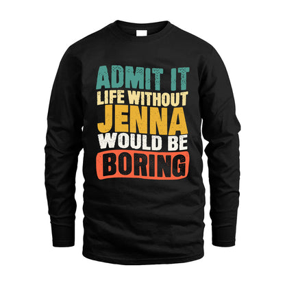 JENNA KTT28-AMER50-111–Personalized Funny Quote Apparel “Life Without NAME Would Be Boring”