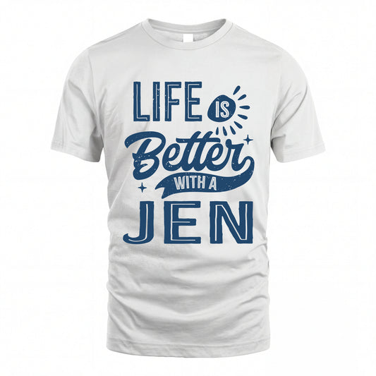 JEN HH88-K2–Personalized Name Quote T-Shirt Life Is Better With Unisex Gift
