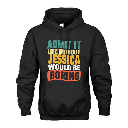 JESSICA KTT28-AMER50-111–Personalized Funny Quote Apparel “Life Without NAME Would Be Boring”