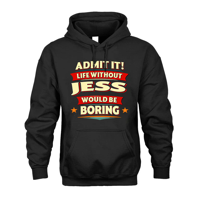 JESS HH88-K2-106–Personalized Funny Quote Apparel “Life Without NAME Would Be Boring”