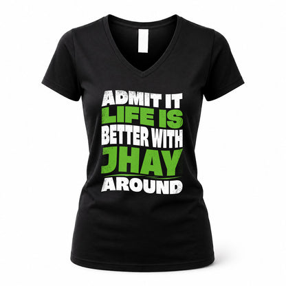 JHAY KTT19-K098-189 – Personalized Funny Quote Apparel “Admit It, Life Is Better With NAME Around”