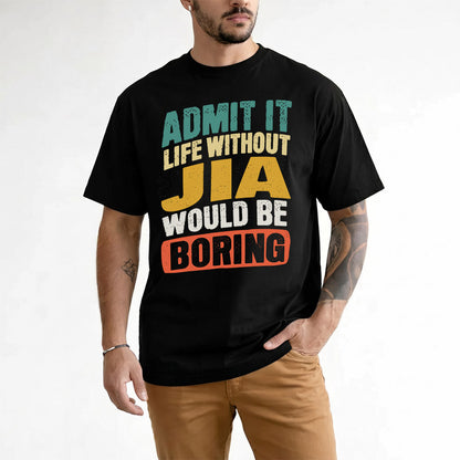 JIA TP88-K4-229–Personalized Funny Quote Apparel “Life Without NAME Would Be Boring”