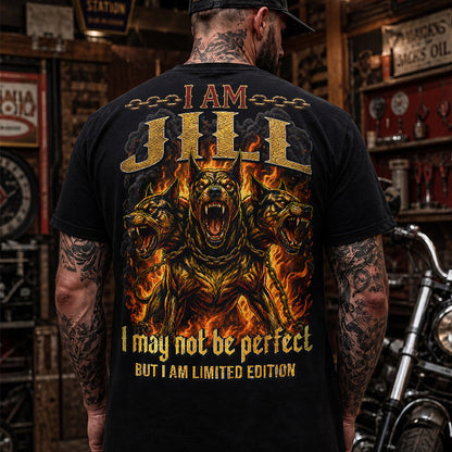 JILL MP88-F2-168–Personalized Bold Quote Apparel “I Am NAME I May Not Be Perfect But I Am Limited Edition