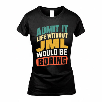 JML TP88-K4-229–Personalized Funny Quote Apparel “Life Without NAME Would Be Boring”