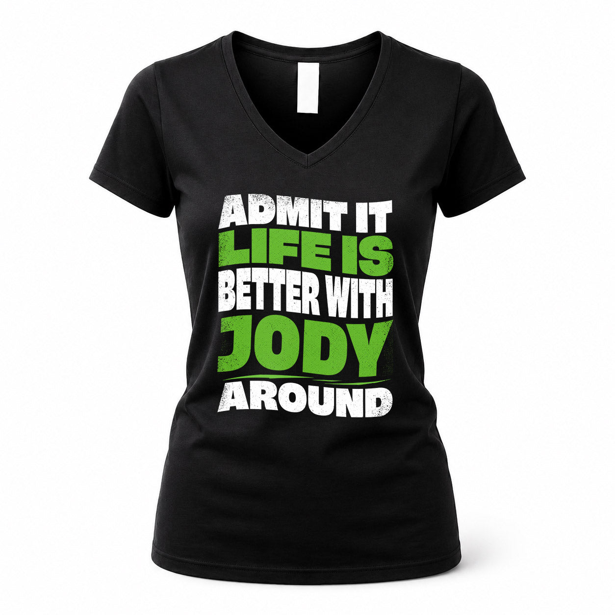 JODY KTT19-K098-189 – Personalized Funny Quote Apparel “Admit It, Life Is Better With NAME Around”