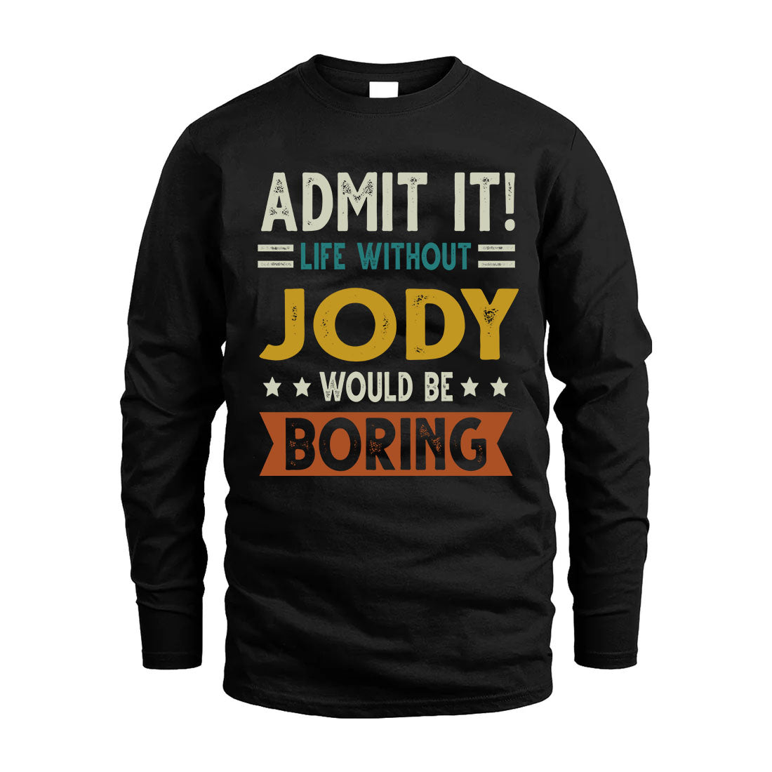 JODY HH88-K2–Personalized Funny Quote Apparel “Life Without NAME Would Be Boring”