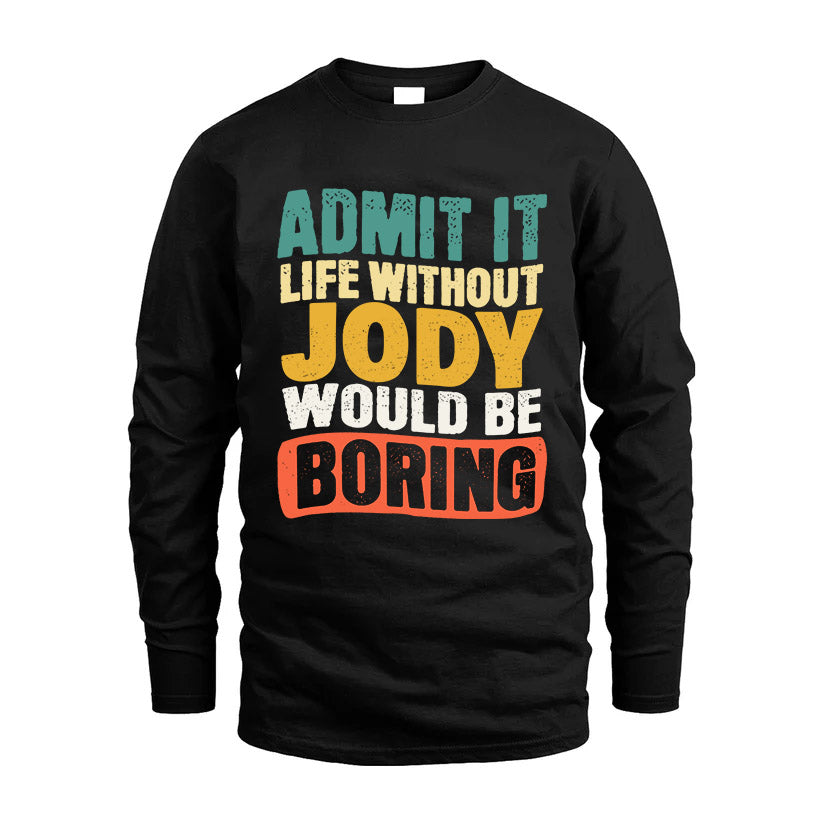 JODY KTT28-AMER50-111–Personalized Funny Quote Apparel “Life Without NAME Would Be Boring”