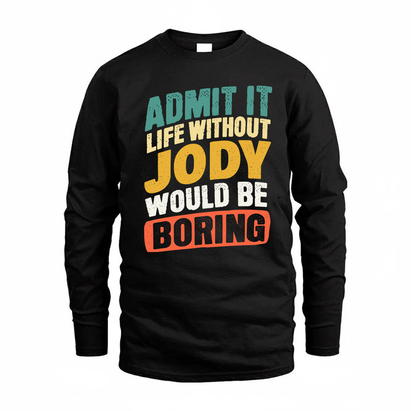 JODY TP88-K4-229–Personalized Funny Quote Apparel “Life Without NAME Would Be Boring”