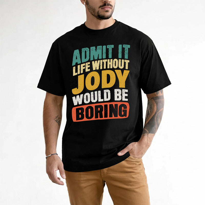 JODY TP88-K4-229–Personalized Funny Quote Apparel “Life Without NAME Would Be Boring”