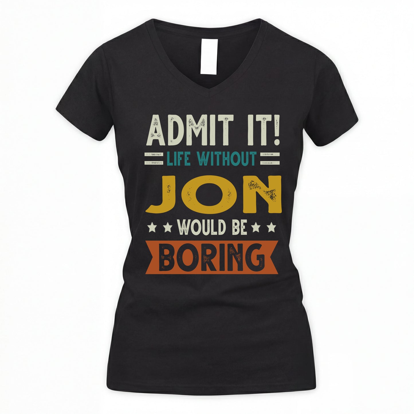 JON HH88-K2–Personalized Funny Quote Apparel “Life Without NAME Would Be Boring”