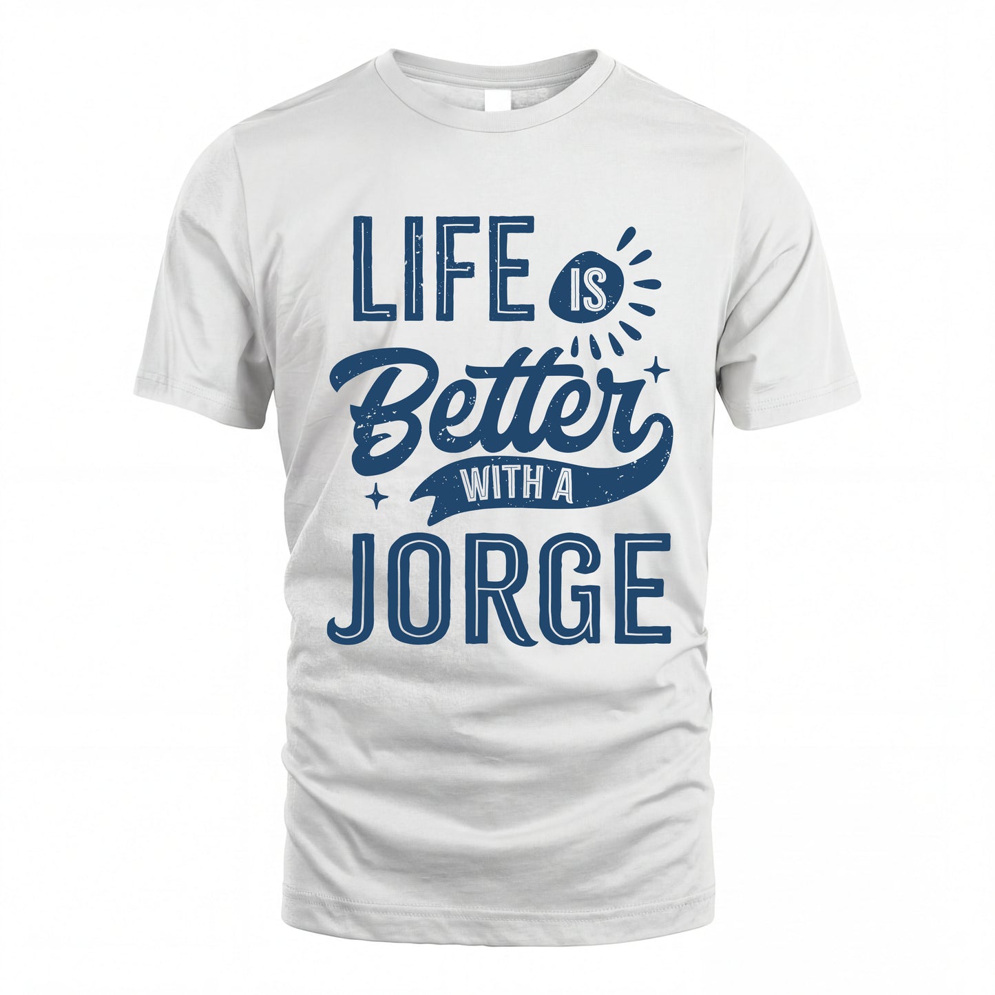 JORGE HH88-K2–Personalized Name Quote T-Shirt Life Is Better With Unisex Gift