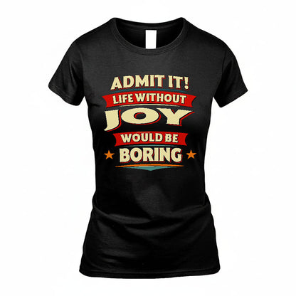 JOY HH88-K2-106–Personalized Funny Quote Apparel “Life Without NAME Would Be Boring”