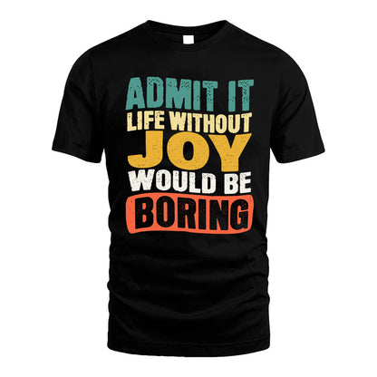 JOY KTT28-AMER50-111–Personalized Funny Quote Apparel “Life Without NAME Would Be Boring”