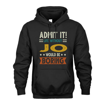 JO HH88-K2–Personalized Funny Quote Apparel “Life Without NAME Would Be Boring”