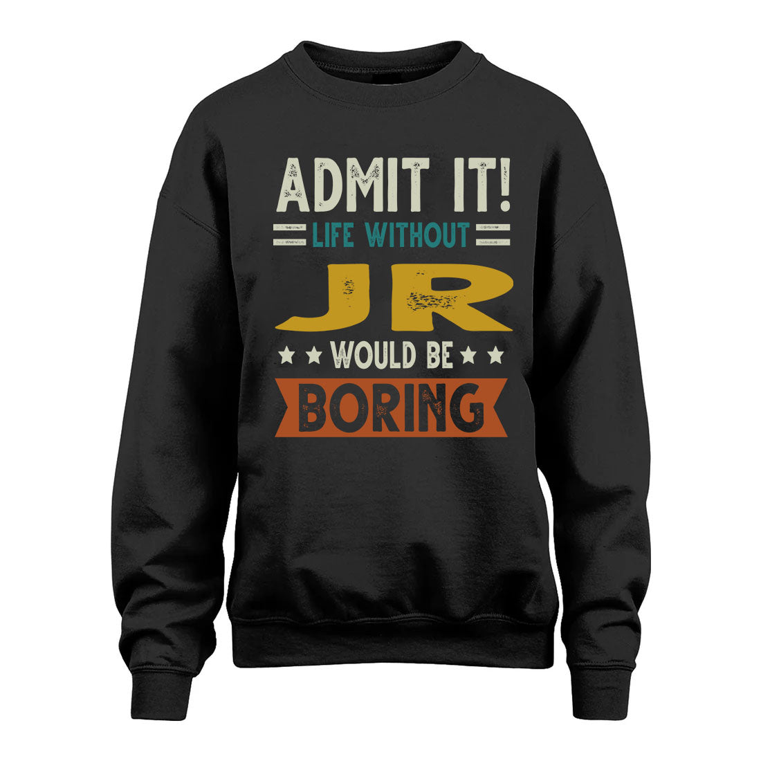 JR HH88-K2–Personalized Funny Quote Apparel “Life Without NAME Would Be Boring”