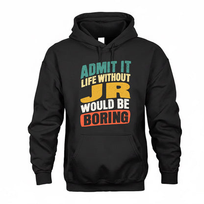 JR TP88-K4-229–Personalized Funny Quote Apparel “Life Without NAME Would Be Boring”