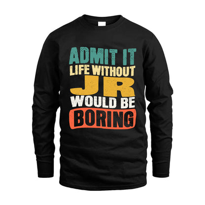 JR KTT28-AMER50-111–Personalized Funny Quote Apparel “Life Without NAME Would Be Boring”