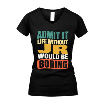 JR KTT28-AMER50-111–Personalized Funny Quote Apparel “Life Without NAME Would Be Boring”