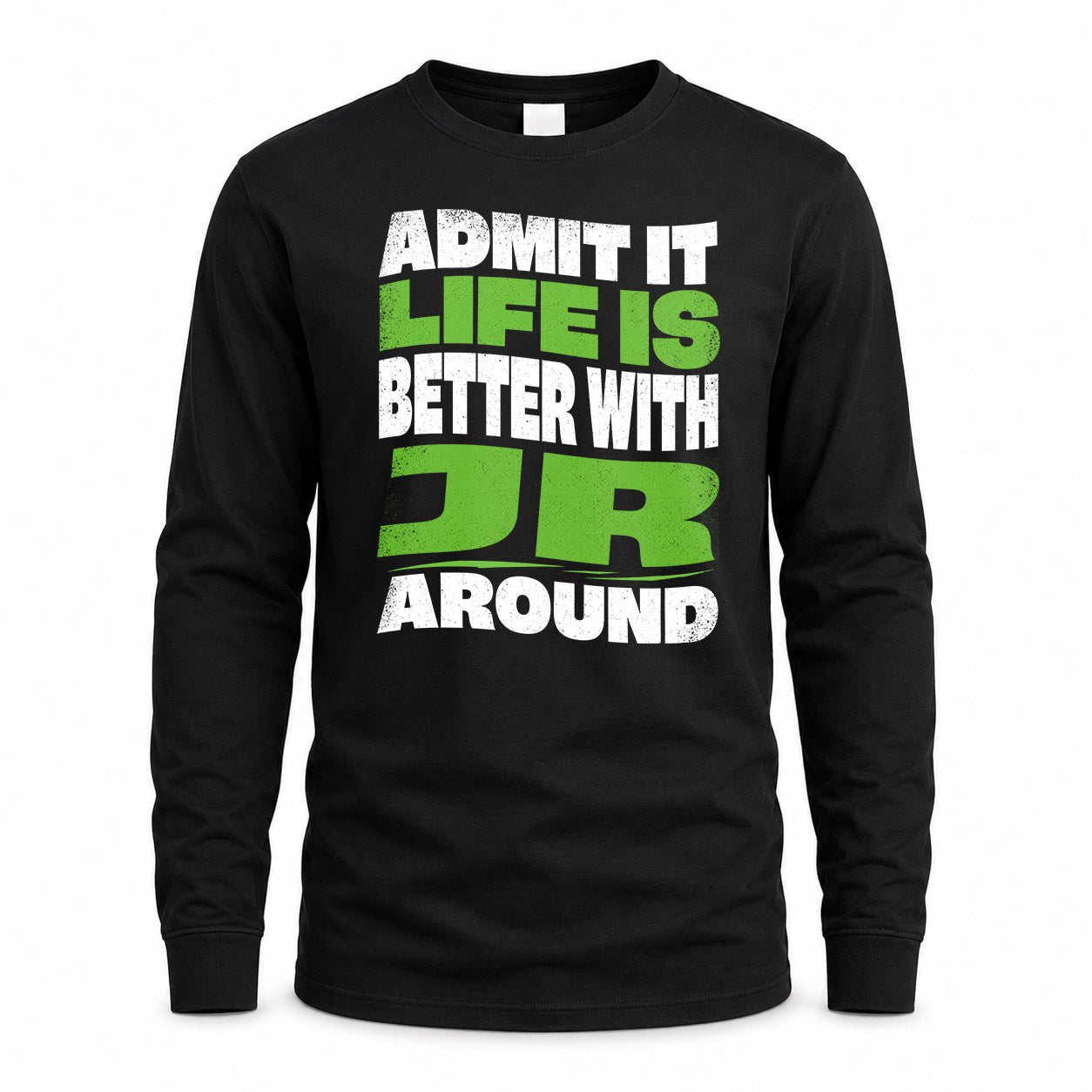 JR KTT19-K098-189 – Personalized Funny Quote Apparel “Admit It, Life Is Better With NAME Around”