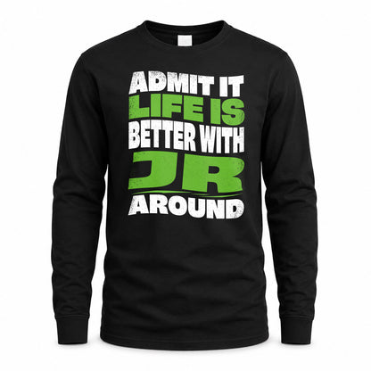 JR KTT19-K098-189 – Personalized Funny Quote Apparel “Admit It, Life Is Better With NAME Around”