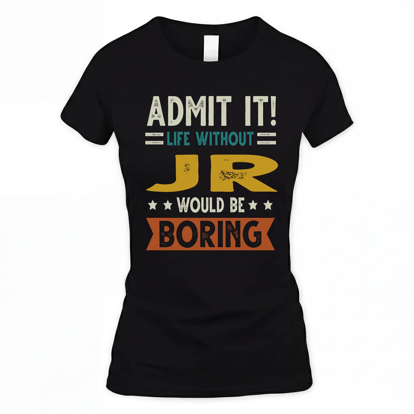 JR HH88-K2–Personalized Funny Quote Apparel “Life Without NAME Would Be Boring”