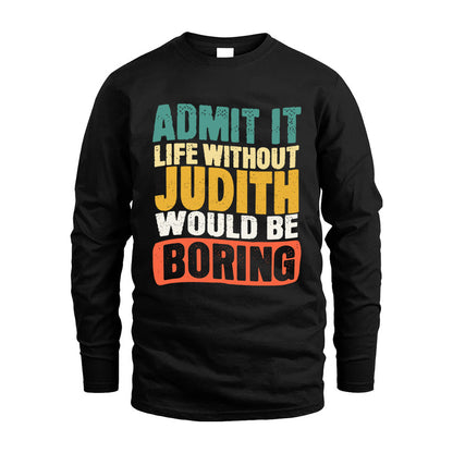 JUDITH KTT28-AMER50-111–Personalized Funny Quote Apparel “Life Without NAME Would Be Boring”