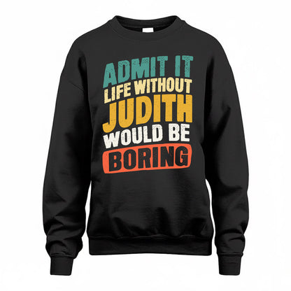 JUDITH TP88-K4-229–Personalized Funny Quote Apparel “Life Without NAME Would Be Boring”