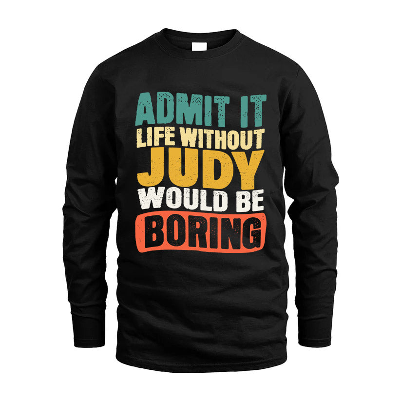 JUDY KTT28-AMER50-111–Personalized Funny Quote Apparel “Life Without NAME Would Be Boring”