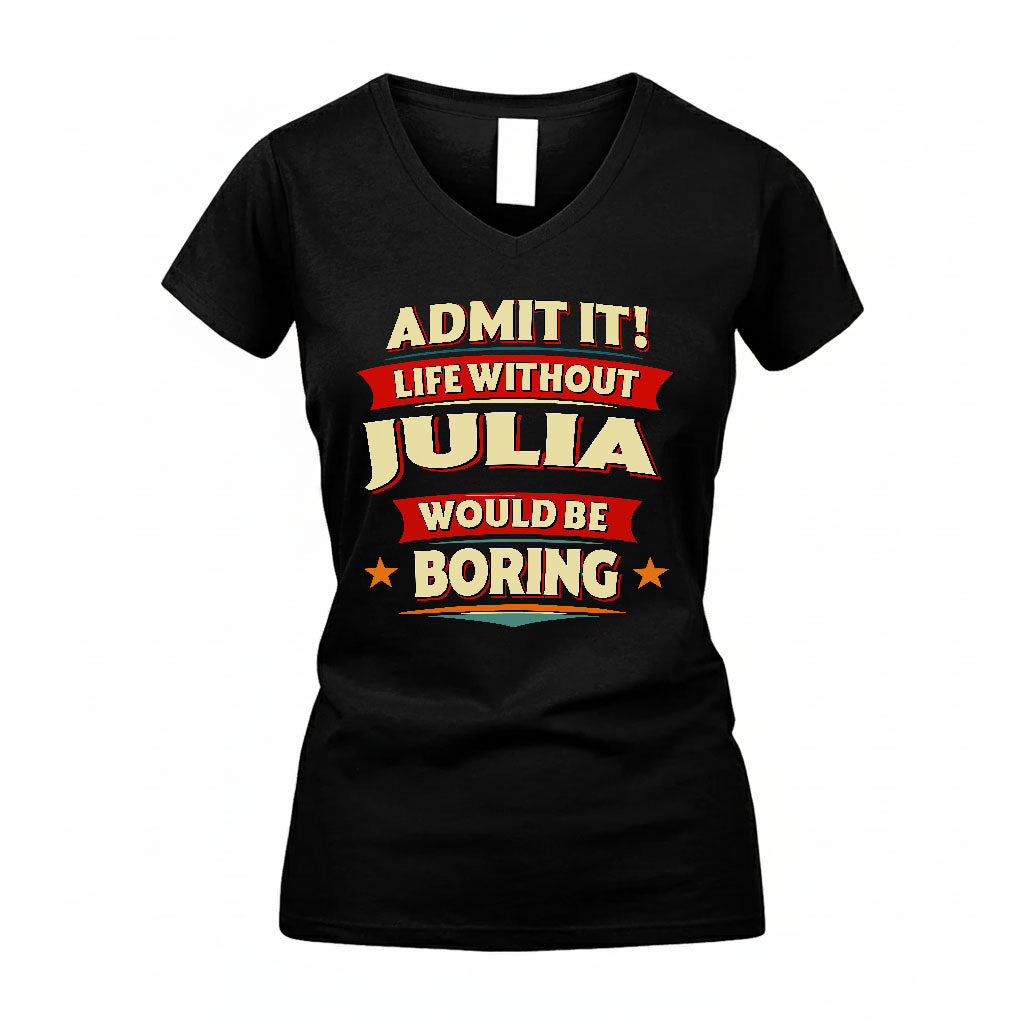 JULIA HH88-K2-106–Personalized Funny Quote Apparel “Life Without NAME Would Be Boring”