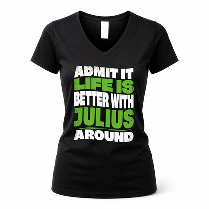 JULIUS KTT19-K098-189 – Personalized Funny Quote Apparel “Admit It, Life Is Better With NAME Around”