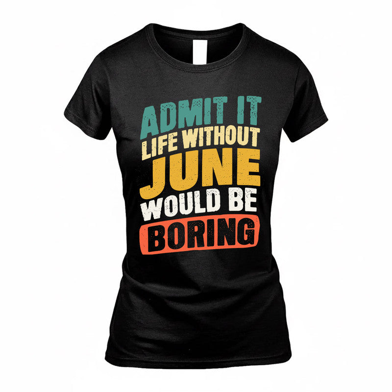 JUNE TP88-K4-229–Personalized Funny Quote Apparel “Life Without NAME Would Be Boring”